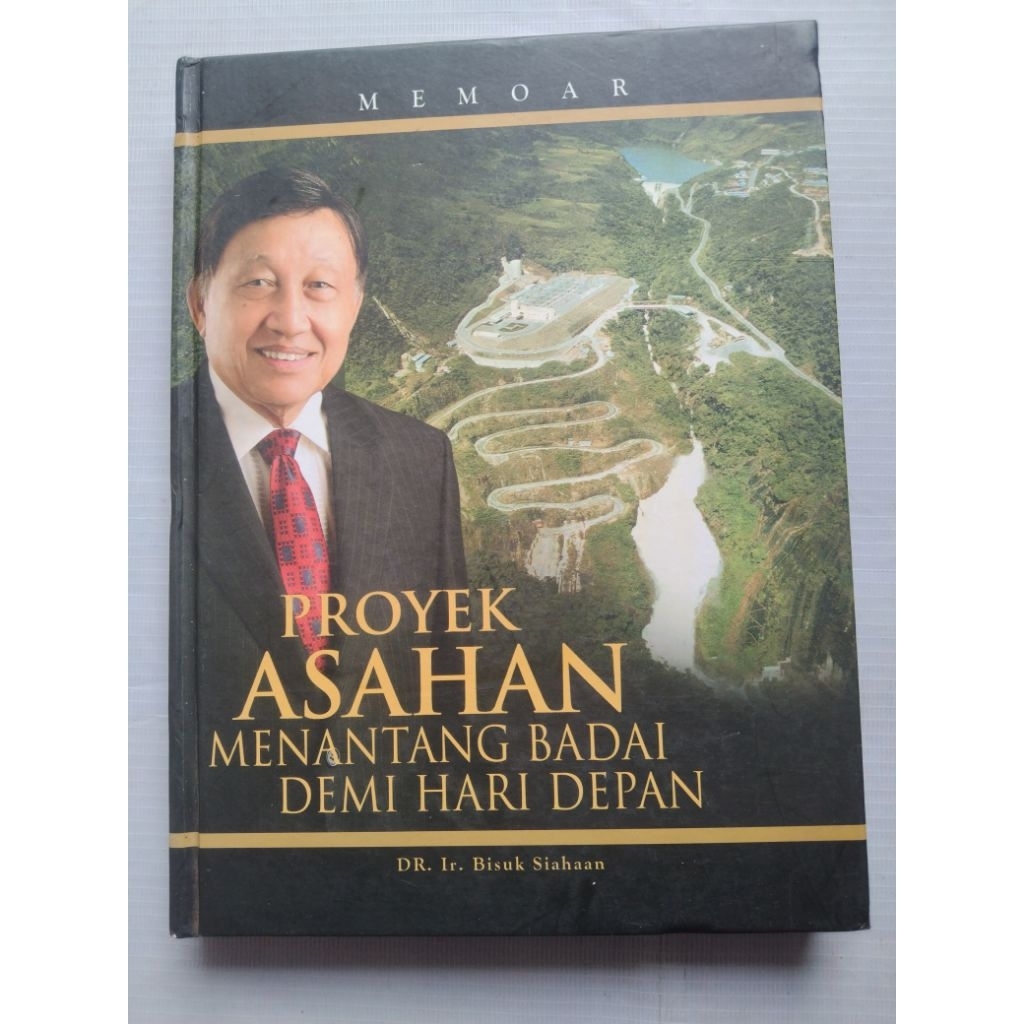 Buku Memoar PROYEK ASAHAN MENANTANG BADAI DEMI HARI DEPAN oleh Dr. Ir. Bisuk Siahaan