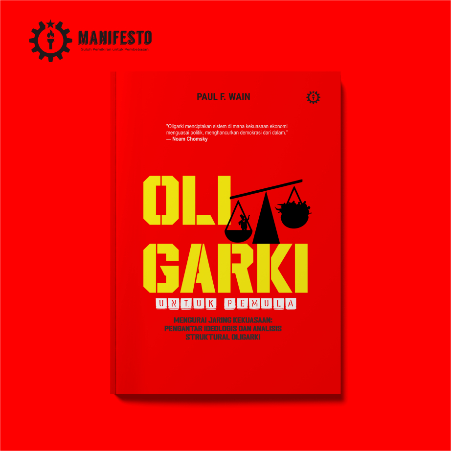 OLIGARKI UNTUK PEMULA - Mengurai Jaring Kekuasaan: Pengantar Ideologis dan Analisis Struktural Oliga