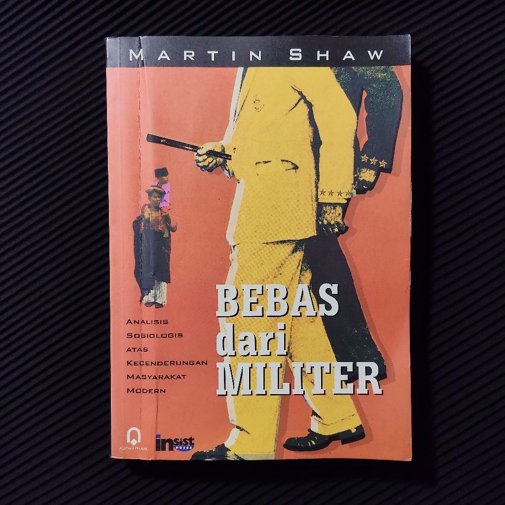 Buku Original • Bebas Dari Militer - Analisis Sosiologis Atas Masyarakat Modern / MARTIN SHAW