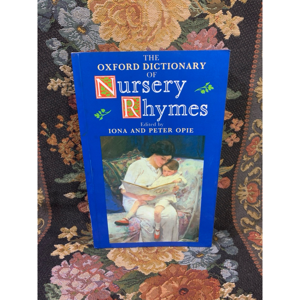 The oxford dictionary of nursery rhymes by Iona and peter opie