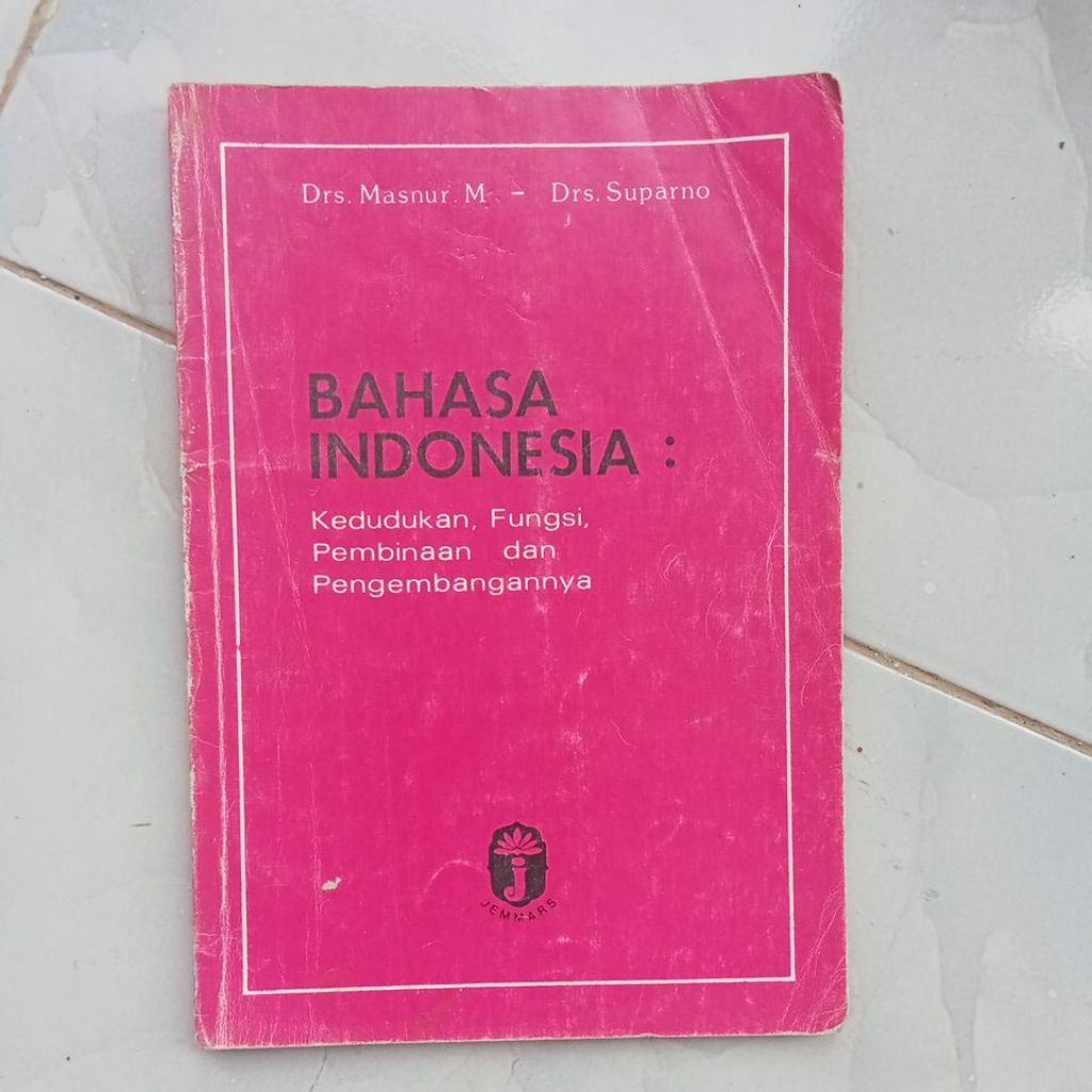 bahasa Indonesia kedudukan fungsi pembinaan dan pengembangannya - Drs. Masnur M.
