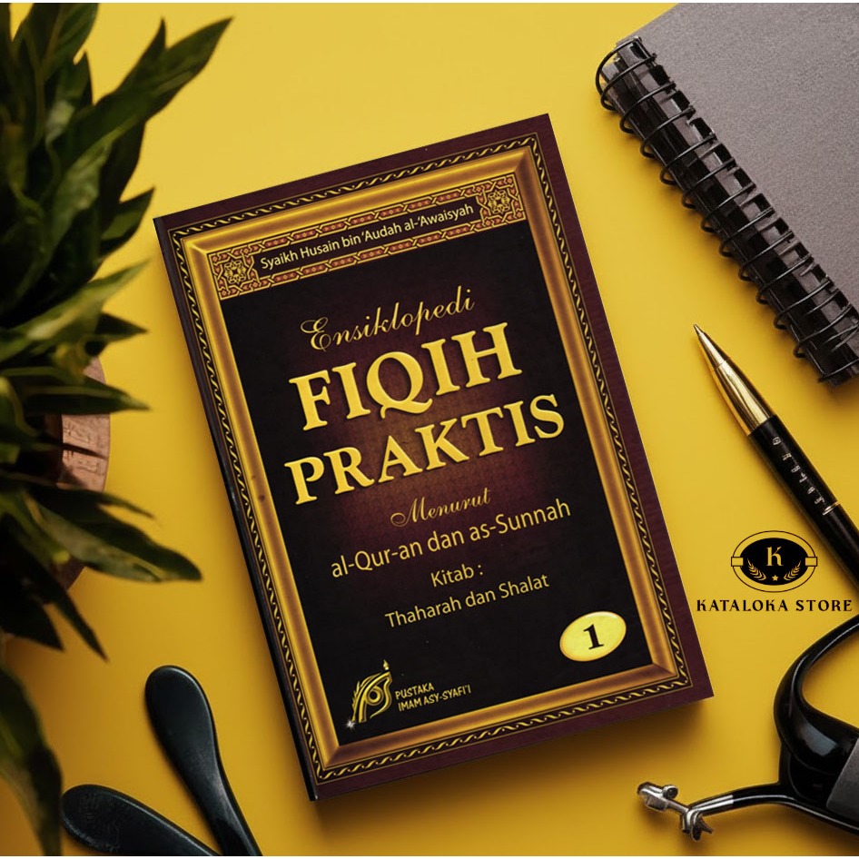 Ensiklopedi Fiqih Praktis 1 – Syaikh Husain Bin Audah Al-Awaisyah | Fiqh & Ibadah Praktis