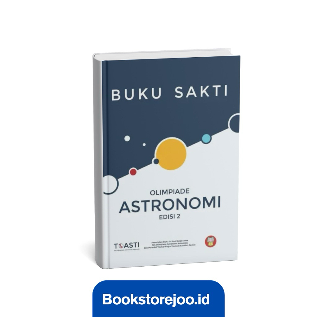 Buku Sakti Olimpiade Astronomi Edisi 2 - TOASTI (Tim Olimpiade Astronomi Indonesia)