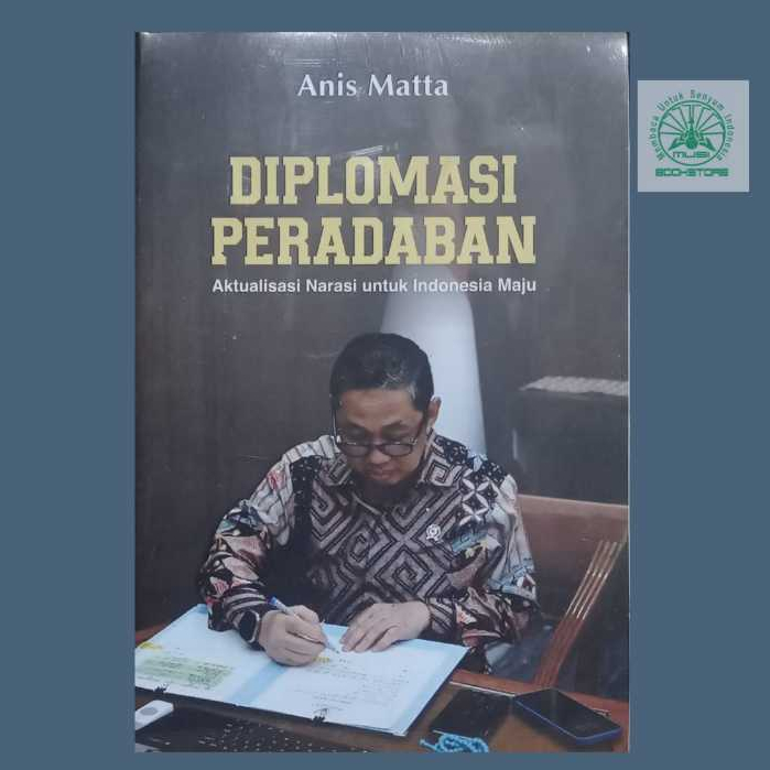 Buku Diplomasi Peradaban - Aktualisasi Narasi Untuk Indonesia Maju - Anis Matta Poestaka Rembug Ori