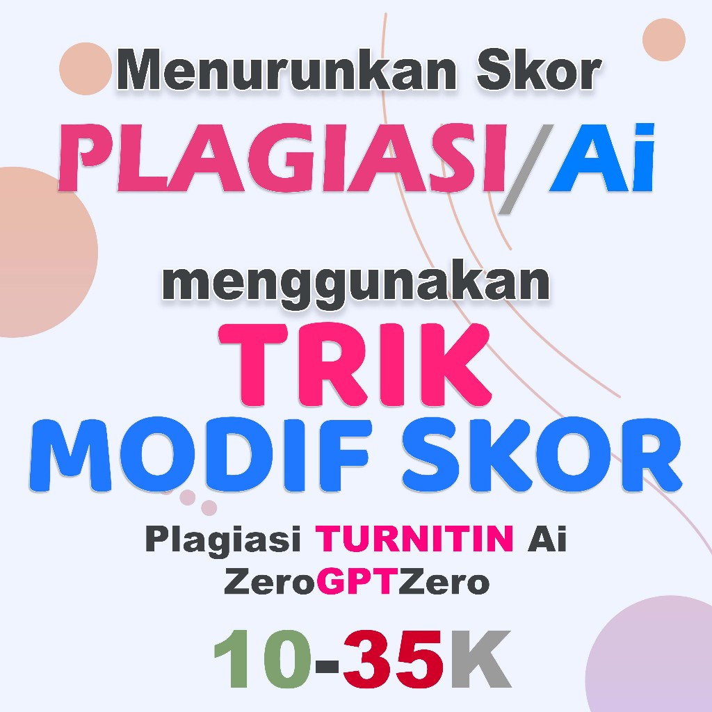 Jasa Menurunkan Skor  Turnitin Drillbit GPTZero ZeroGPT Skor Rendah Tanpa Perlu Ribet Paraphrase