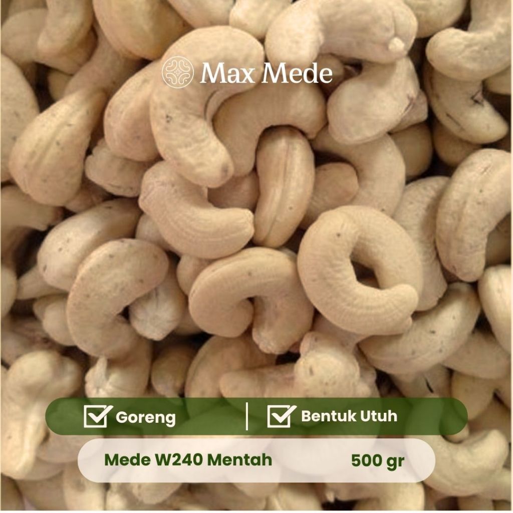 Max Mede - Kacang Mede W240 Mentah 500gr Premium Raw