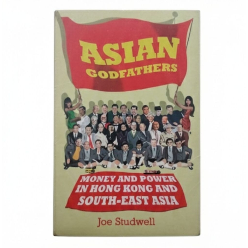Asian Godfathers: Money and Power in Hongkong and South East Asia