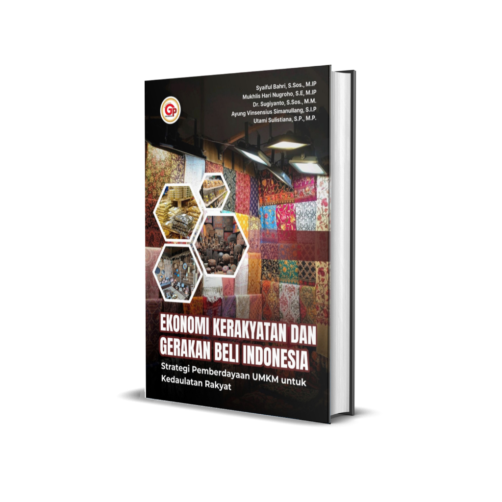 Ekonomi kerakyatan dan gerakan beli Indonesia : strategi pemberdayaan umkm untuk kedaulatan rakyat