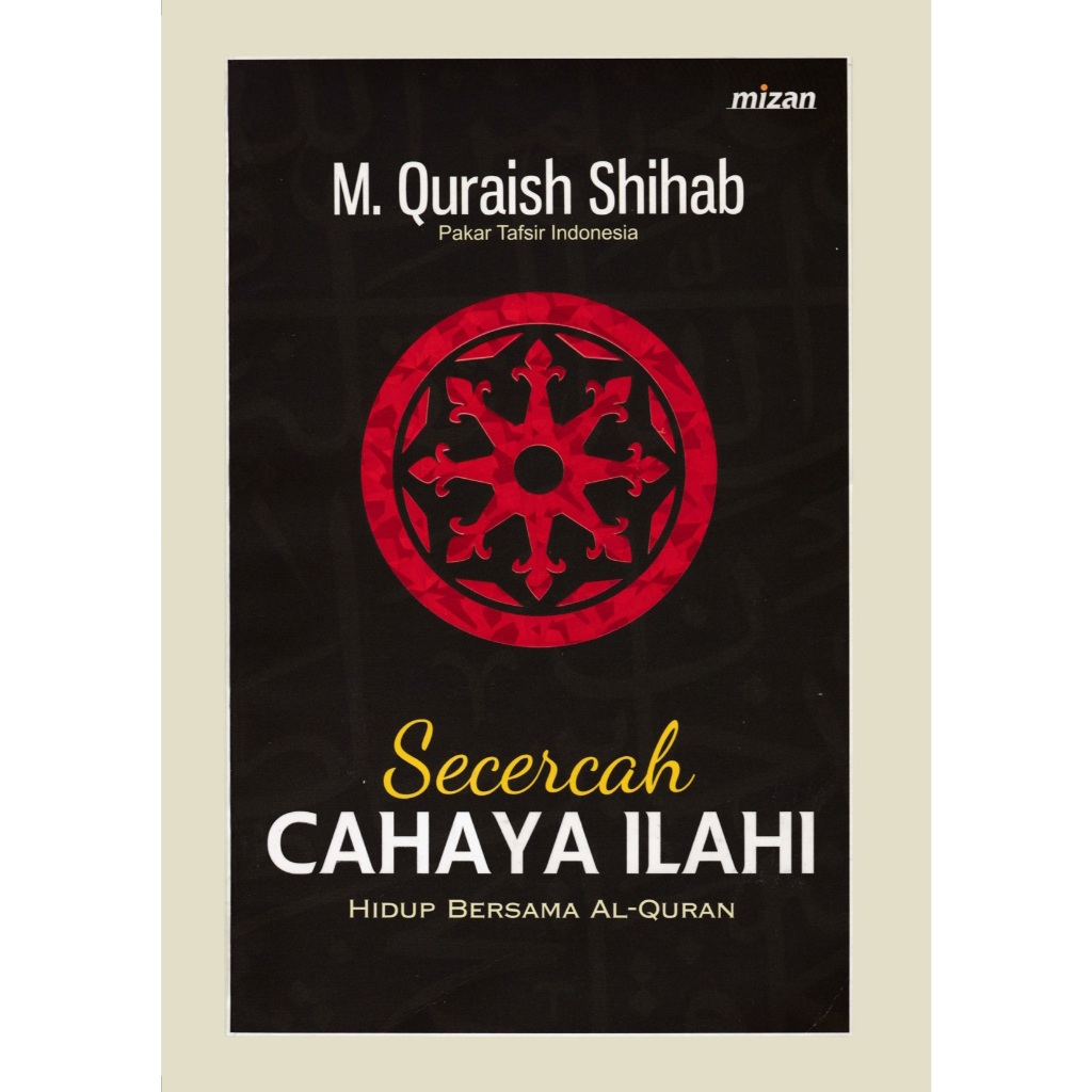 Secercah Cahaya Ilahi hidup bersama Al-Quran - M.Quraish Shihab