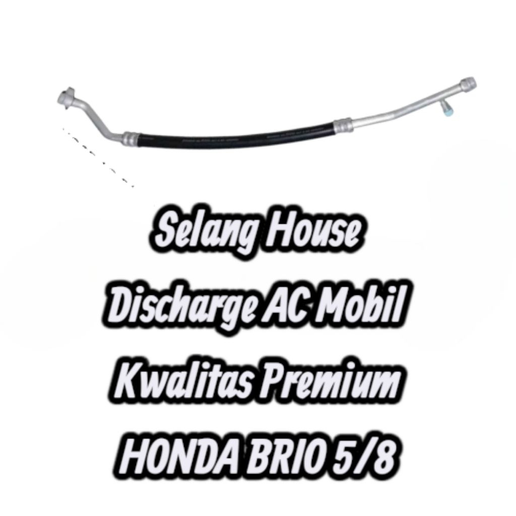 Selang House Discharge AC Mobil Kwalitas Premium HONDA BRIO 5/8