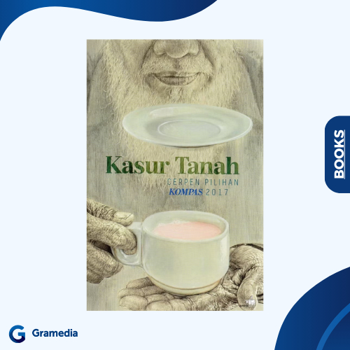 Gramedia Medan - Kasur Tanah: Cerpen Pilihan Kompas 2017