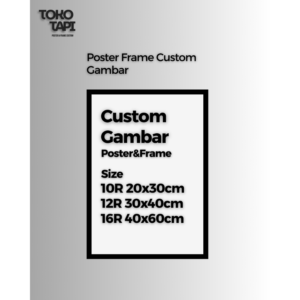 Poster Frame Custom Gambar 10R 20x30cm/12R 30x40cm/16R 40x60