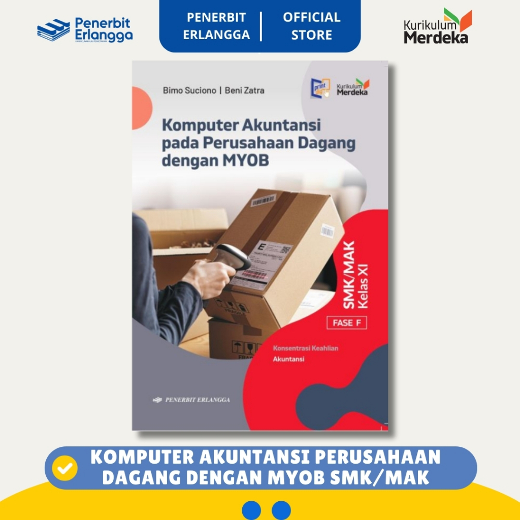 [Erlangga Official] Komputer Akuntansi pada Perusahaan Dagang dengan MYOB Smk/Mak Kelas 11 Fase F Ku