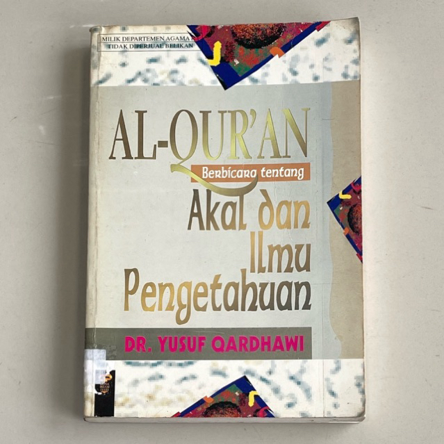 Buku AL QURAN BERBICARA TENTANG AKAL DAN ILMU PENGETAHUAN oleh DR YUSUF QARDHAWI