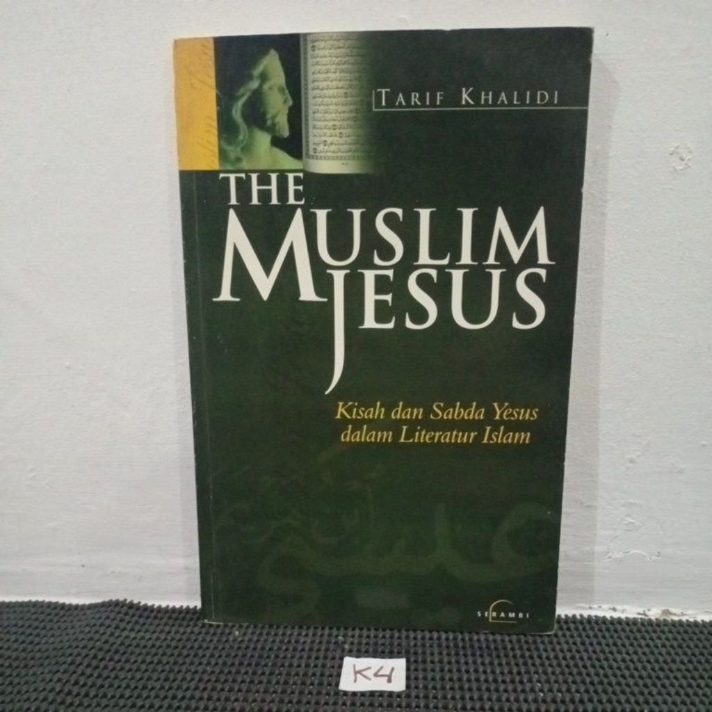 THE MUSLIM JESUS KISAH DAN SABDA YESUS DALAM LITERATUR ISLAM - TARIF KHALIDI
