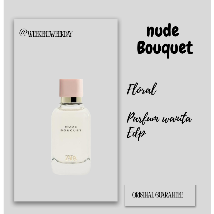 Weekendweekday - Parfum wanita zara nude bouquet edp original