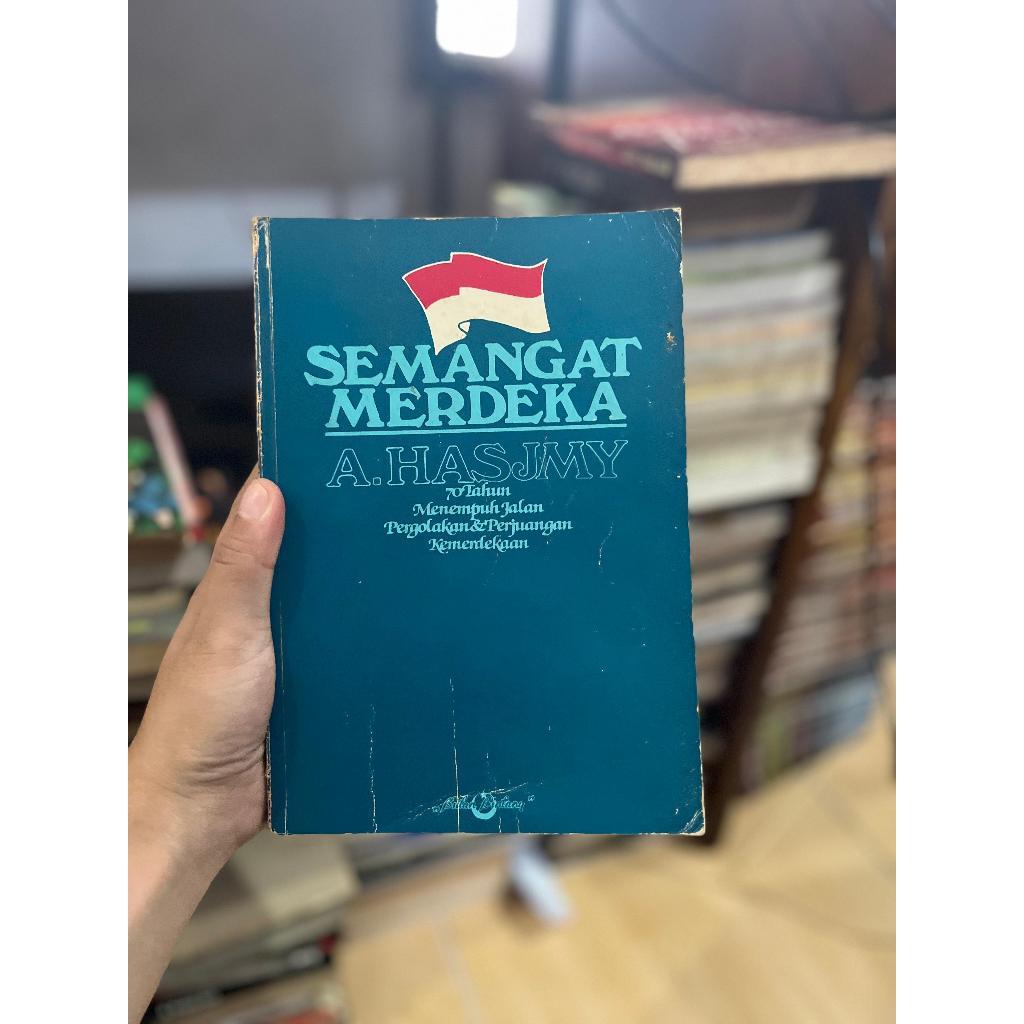 Buku Semangat Merdeka: 70 Tahun Menempuh Jalan Pergolakan & Perjuangan Kemerdekaan - A. Hasjmy - Bio