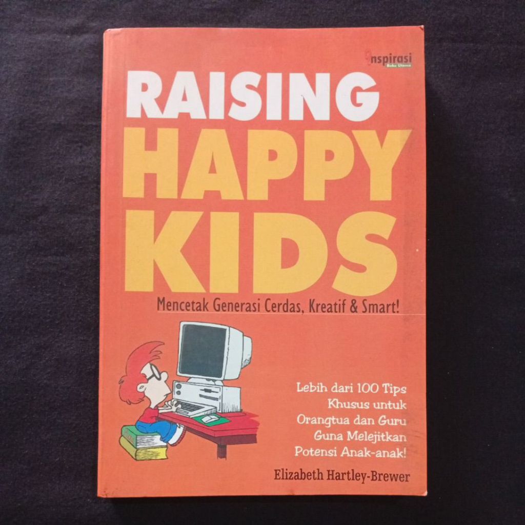 Original• Raising Happy Kids Mencetak Generasi Cerdas Kreatif & Smart Buku Tips Khusus untuk Orang T