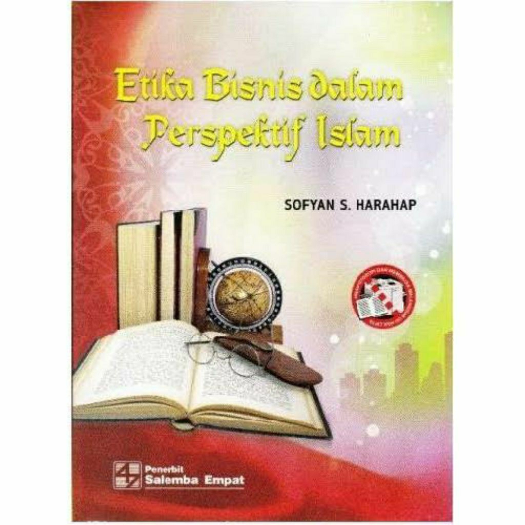 Etika bisnis dalam perspektif islam sofyan Harahap