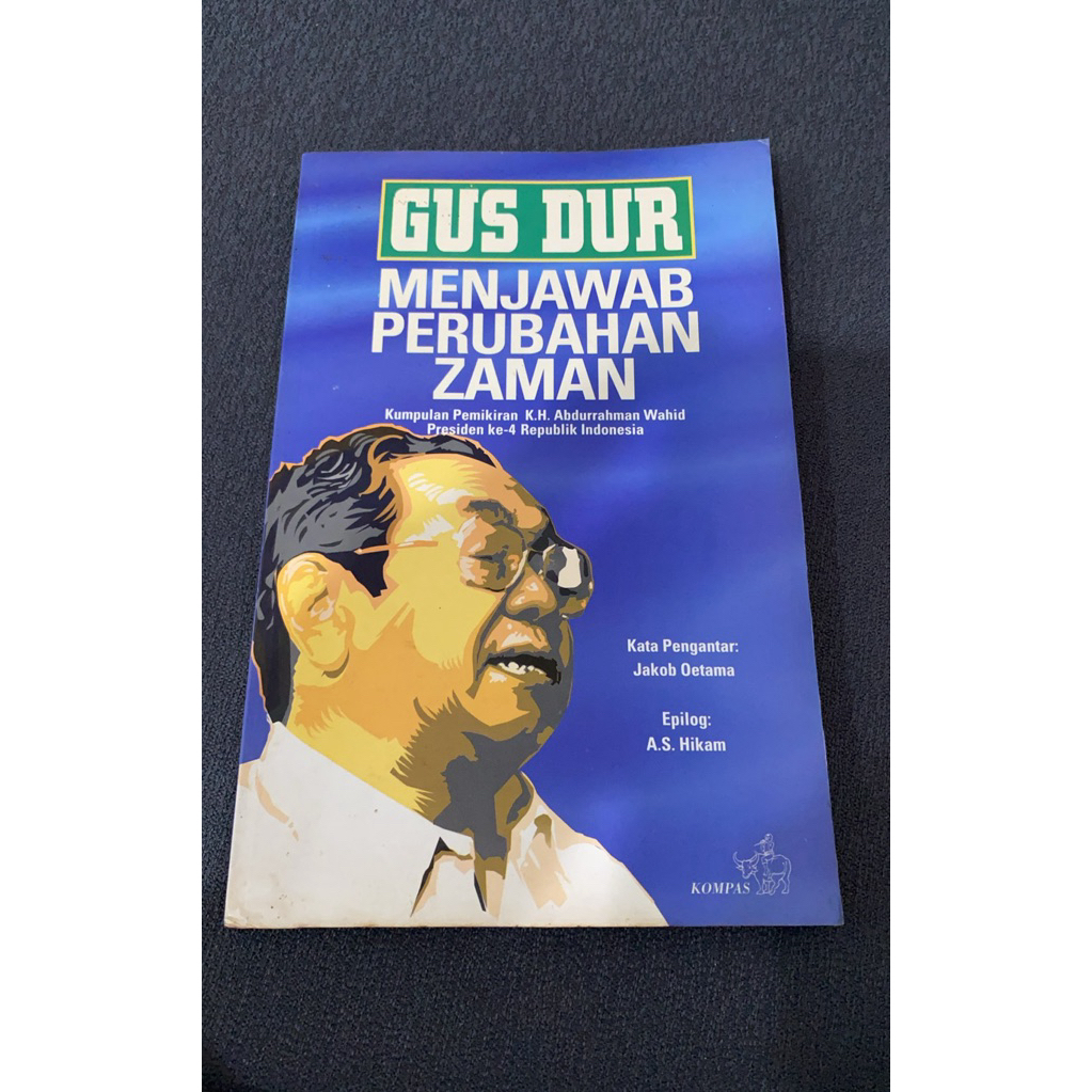 Gus Dur Menjawab Perubahan Zaman Kumpulan Pemikiran Kyai Haji Abdurrahman Wahid Presiden Ke 4