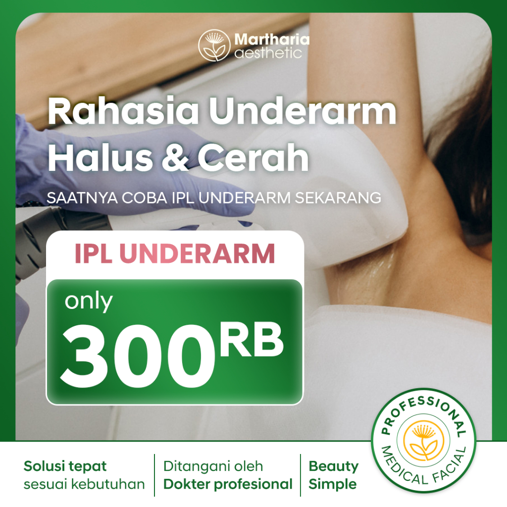 MARTHARIA AESTHETIC-IPL UNDERARM (TREATMENTMenghilangkan atau Mengurangi Pertumbuhan Rambut)