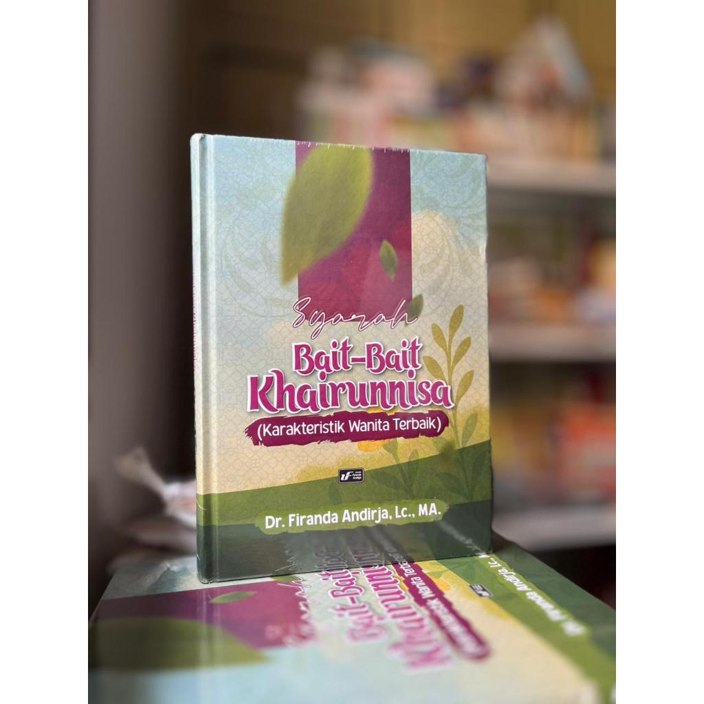 BAIT-BAIT KHAIRUNNISA SYARAH UST DR. FIRANDA ANDIRJA UFA OFFICIAL NEW RELEASE BUKU MUSLIMAH