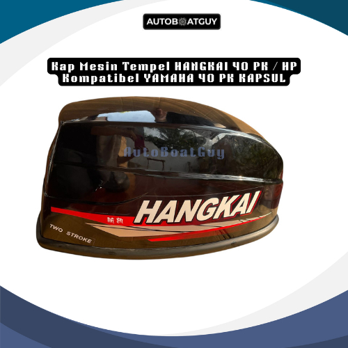 Kap Mesin Tempel HANGKAI 40 PK / HP Kompatibel YAMAHA 40 PK KAPSUL