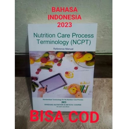 buku NUTRITION CARE PROCESS TERMINOLOGY ( NCPT ) Reference Manual Bahasa Indonesia 2023