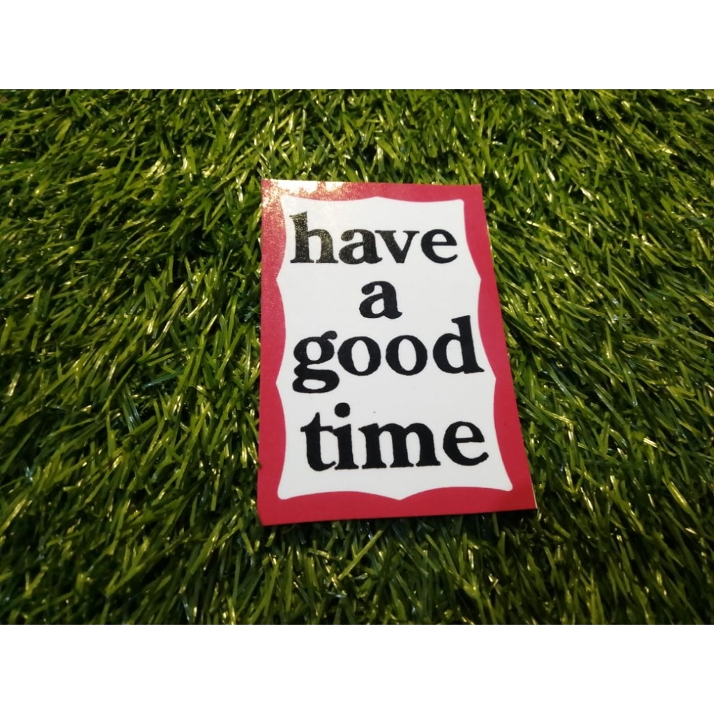 stiker vinyl have a good time
