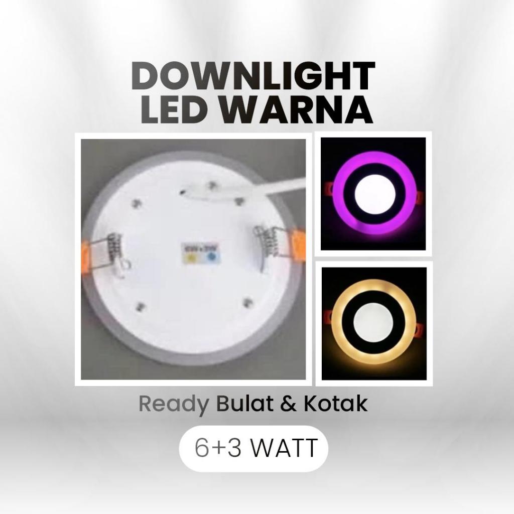 DOWNLIGHT LED 2 WARNA 6+3 WATT BULAT DAN KOTAK VARIASI WARNA DOWNLIGHT RUANGAN KAMAR LIVINGROOM