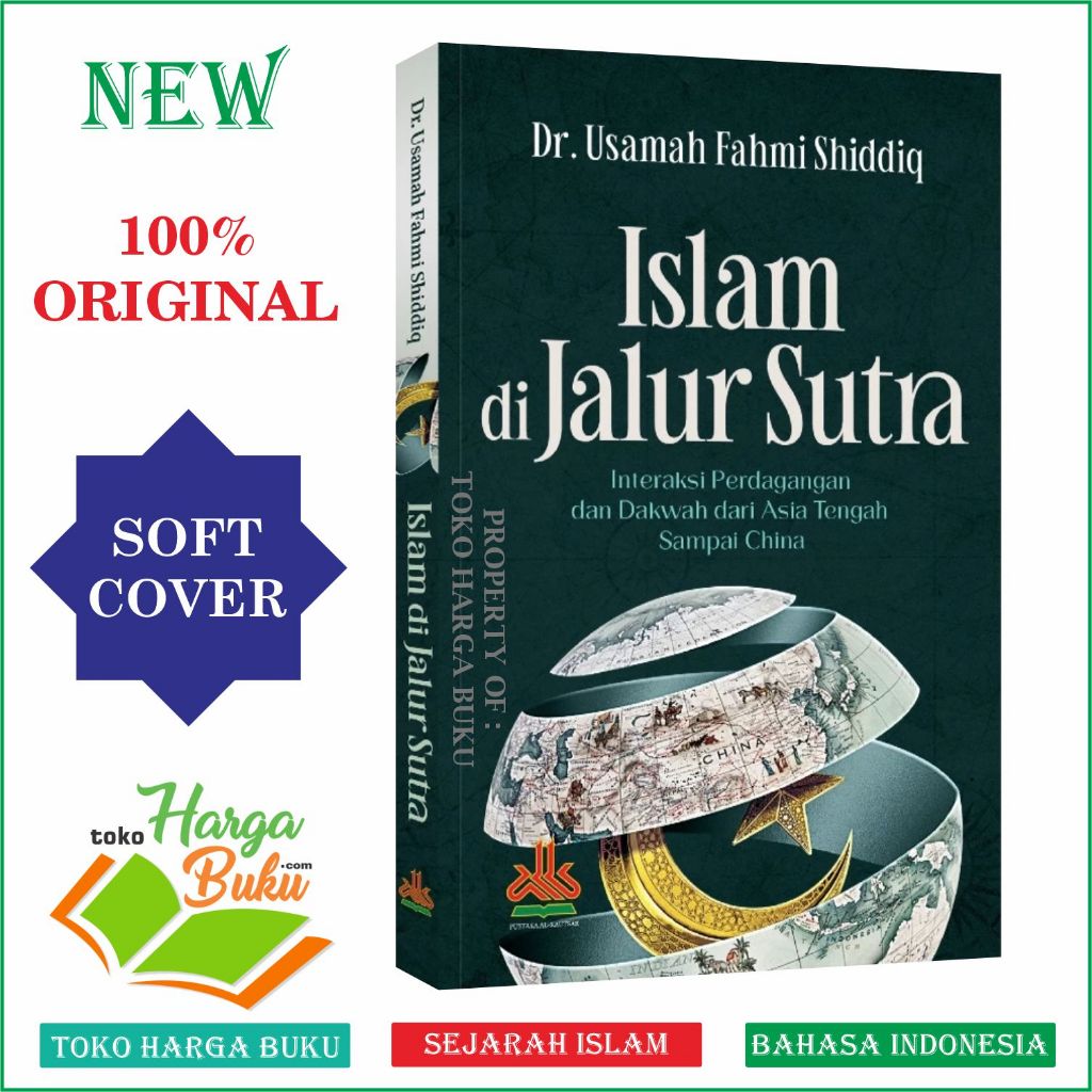 Foto Islam di Jalur Sutra Interaksi Perdagangan dan Dakwah dari Asia Tengah Sampai China Penerbit Pustaka Al-Kautsar