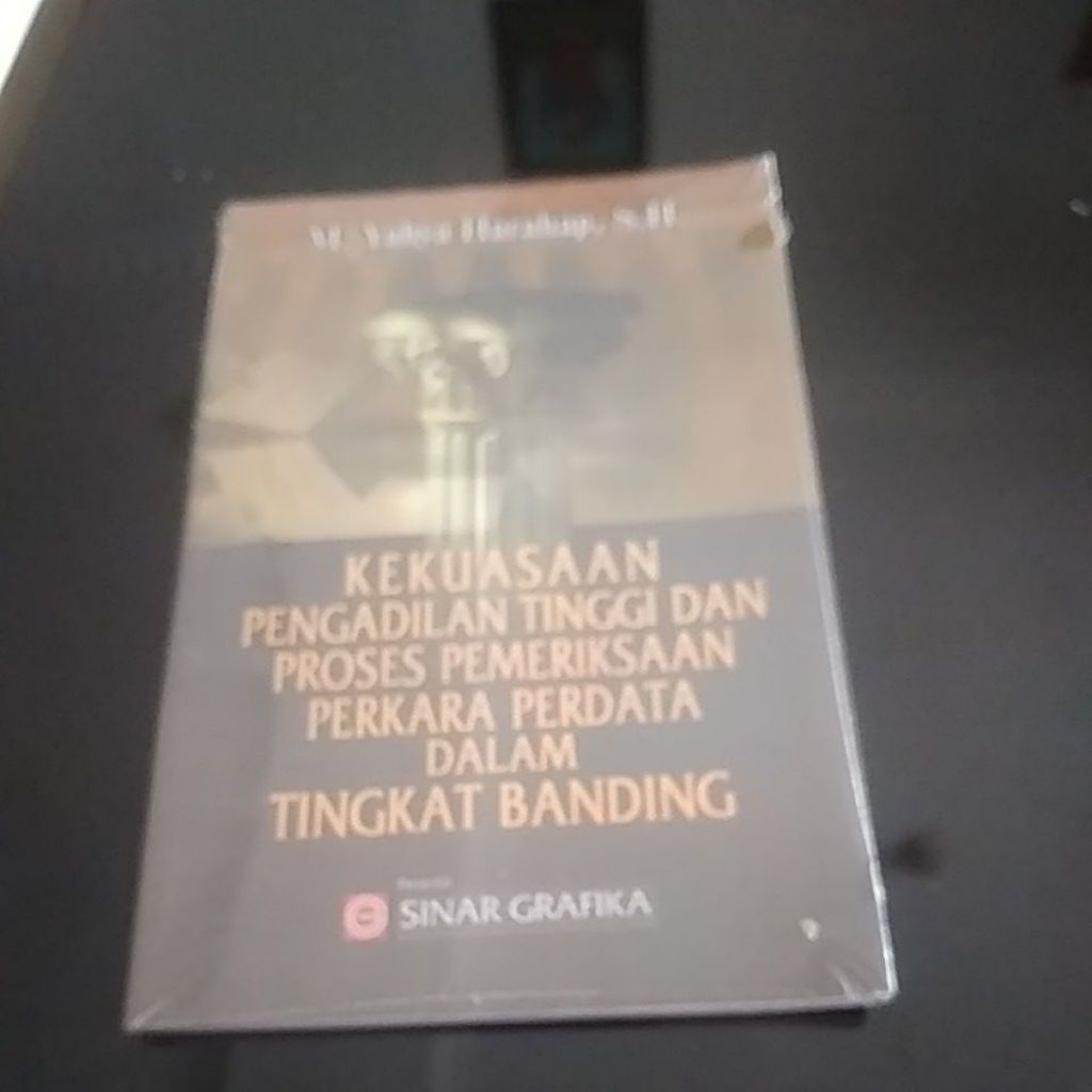 KEKUASAAN PENGADILAN TINGGI DAN PROSES PEMERIKSAAN PERKARA PERDATA DALAM TINGKAT BANDING.M.YAHYA HAR