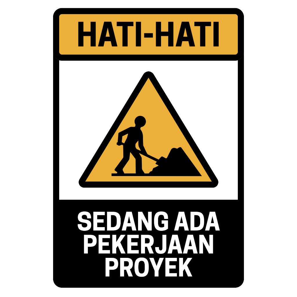 STICKER A4 RAMBU HATI HATI SEDANG ADA PEKERJAAN PROYEK BESAR