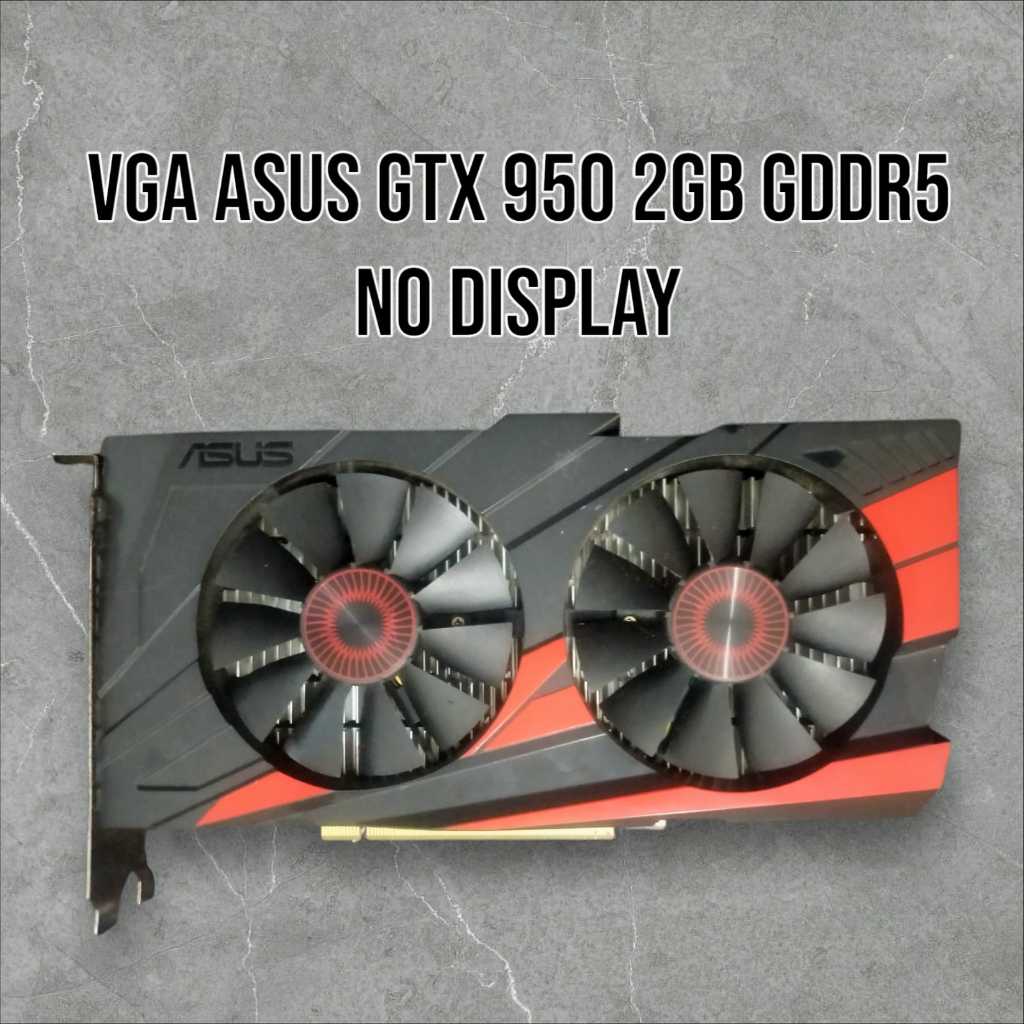 ASUS GTX 950 2GB GDDR5 NO DISPLAY