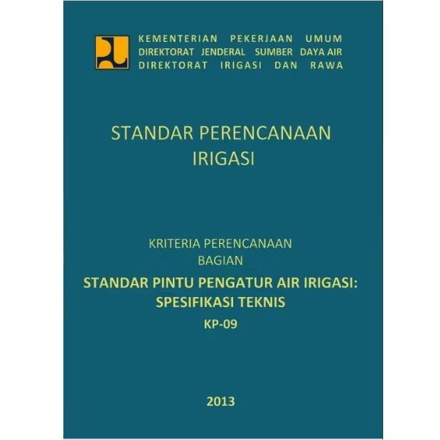 standar perencanaan irigasi.standar pintu pengatur air irigasi spesifikasi teknis kp-09