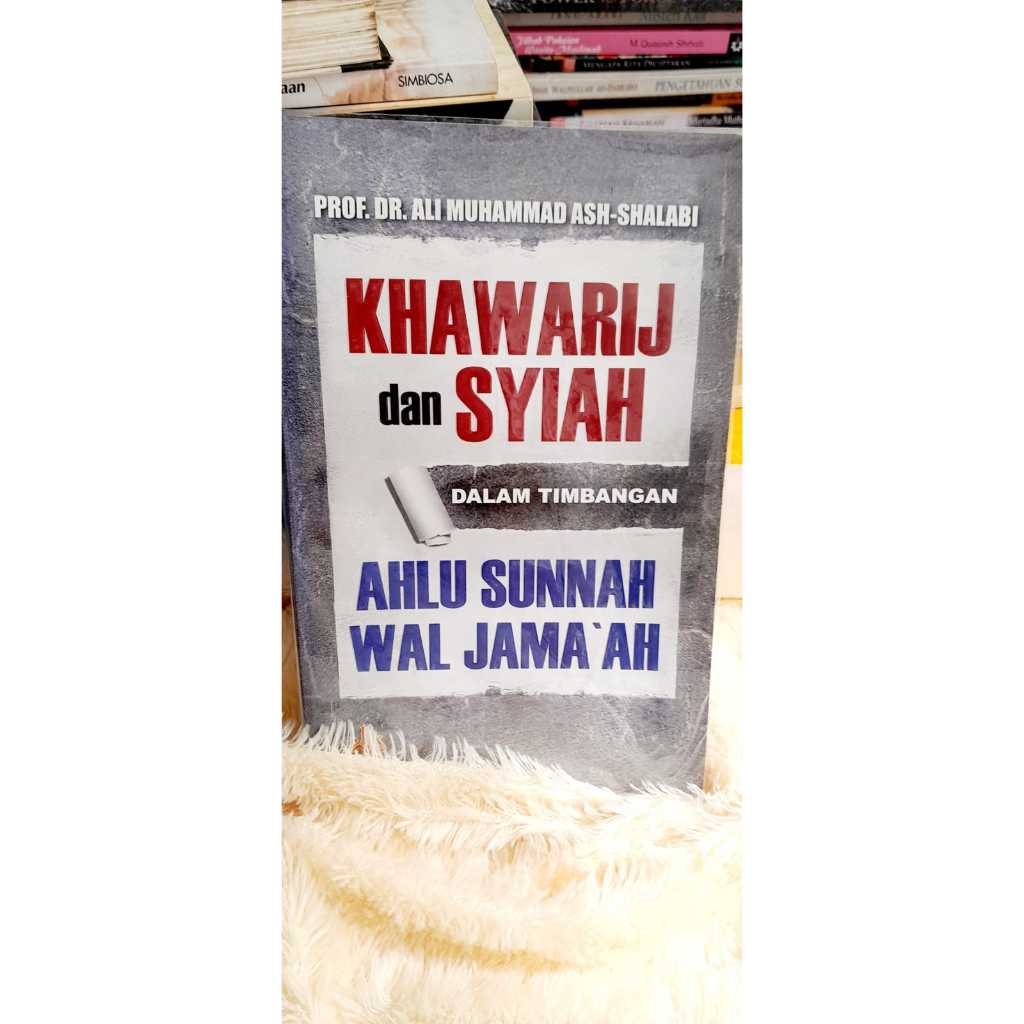 Khawarij dan Syiah Dalam Timbangan Ahlu Sunnah Wal Jama'ah Prof. Dr. Ali Muhammad Ash-Shalabi