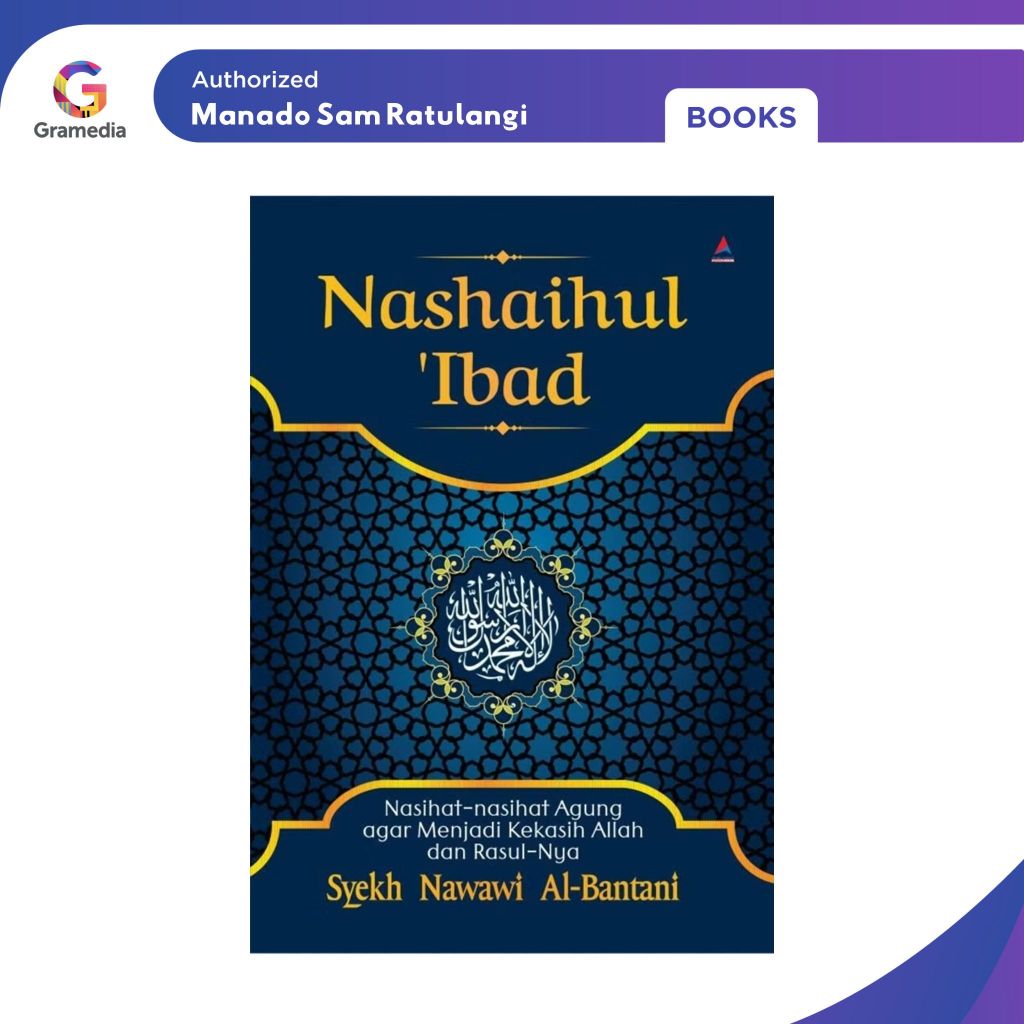 Gramedia Manado-Nashaihul 'Ibad : Nasihat-Nasihat Agung agar Menjadi Kekasih Allah dan Rasul-Nya