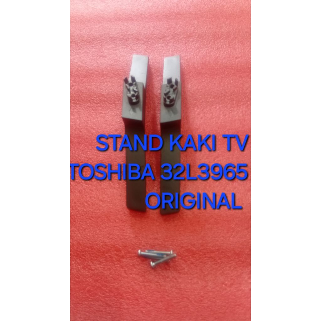 STAND KAKI TV TOSHIBA 32L3965 -32L3965 ORIGINAL