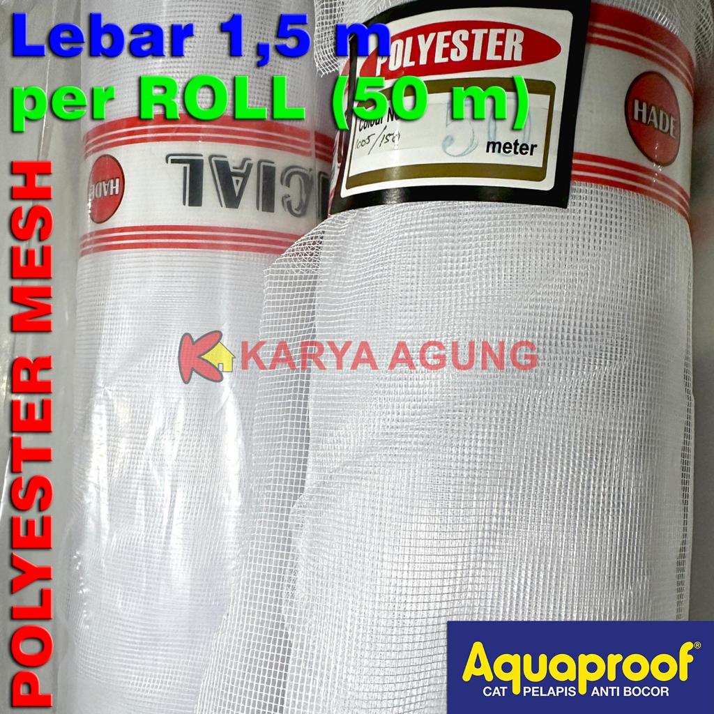 Polyester Mesh AQUAPROOF PER ROLL 1,5 x 50 m Membran Serat Anti Bocor Waterproof Rol