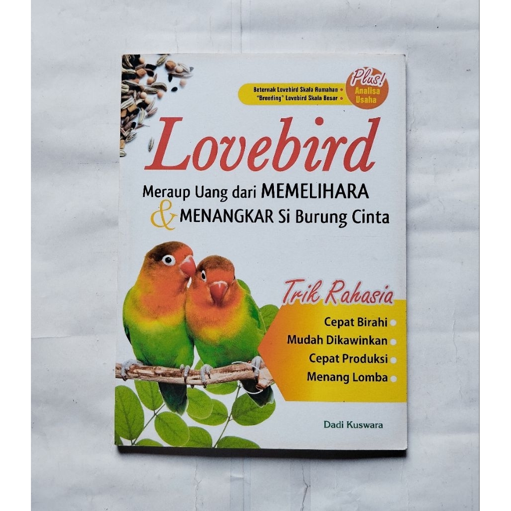 Buku Peternakan, LOVEBIRD Meraup Uang dari MEMELIHARA dan MENANGKAR Si Burung Cinta - Dadi Kuswara