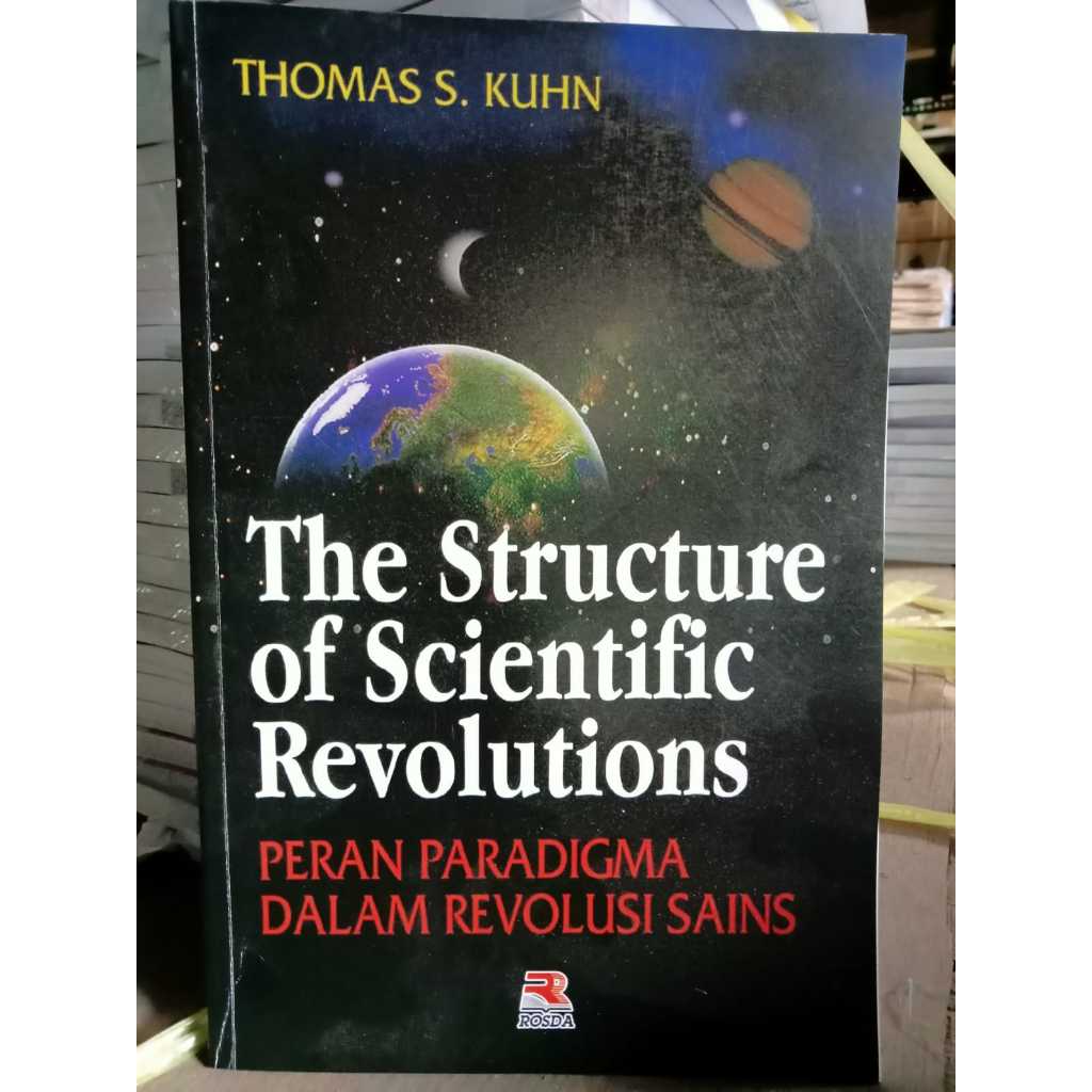 Rosda - The Structure of Scientific Revolutions; Peran Paradigma dalam Revokusi Sains
