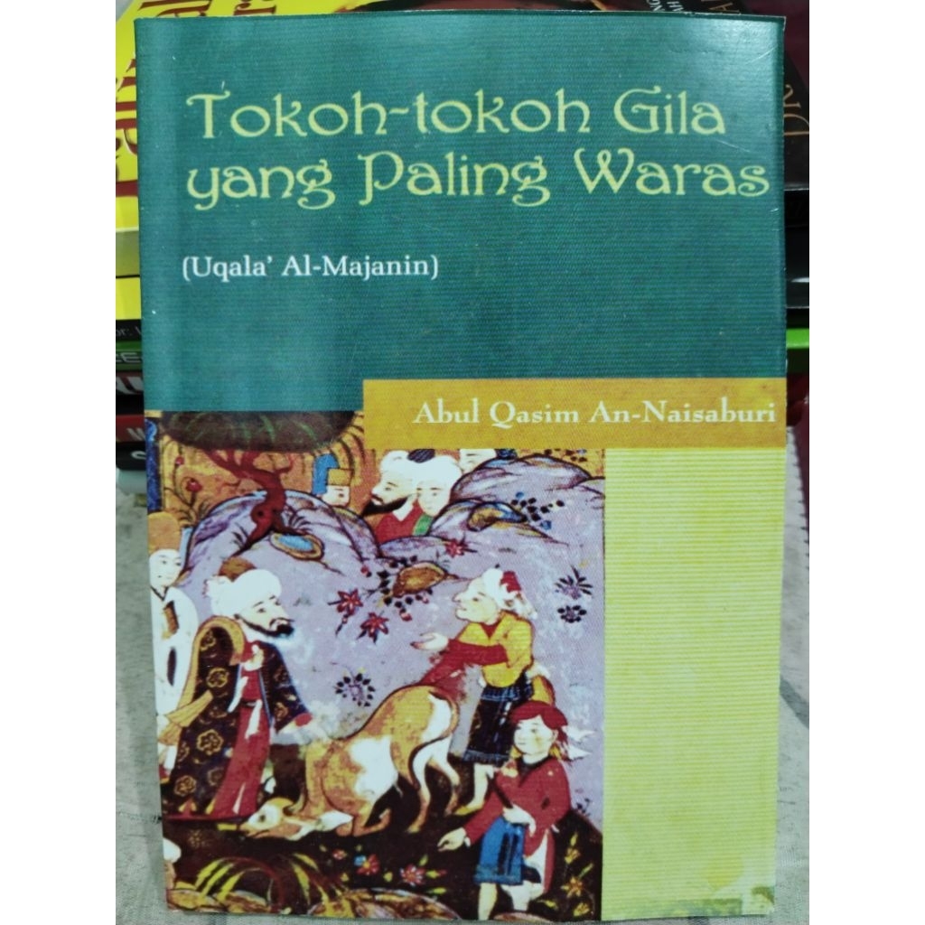 tokoh tokoh gila yang paling waras Uqala al majanin by abul qasim an naisaburi