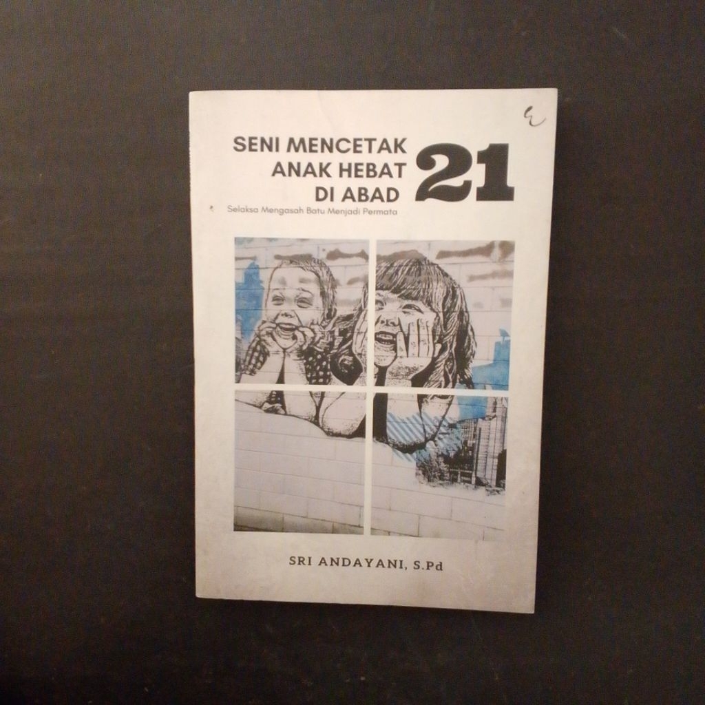 Seni Mencetak Anak Hebat di Abad 21 - Sri Andayani S.Pd