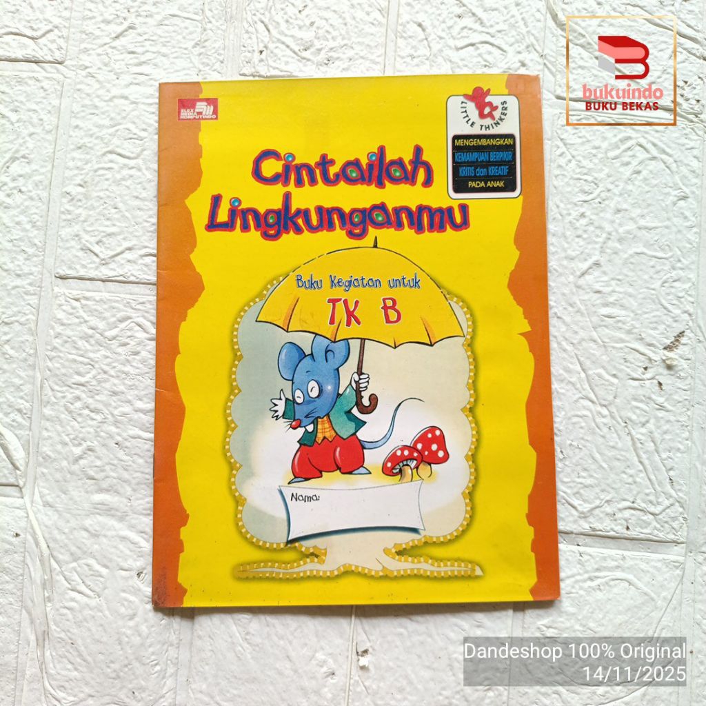 (ex perpus) Cintailah Lingkunganmu - Buku Kegiatan untuk TK B - little thinkers - Buku Aktivitas Ana