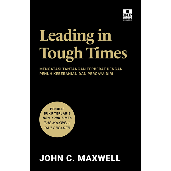 Leading In Tough Times - John C. Maxwell