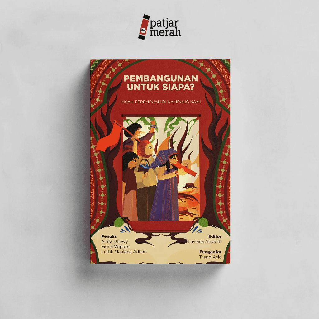 Buku Pembangunan untuk Siapa?: Kisah Perempuan di Kampung Kami -  Anita Dhewy, dkk - Marjin Kiri