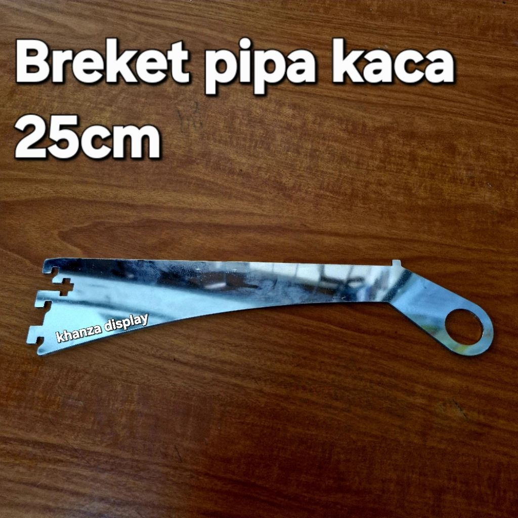 Breket Pipa kaca LB 25/30Cm breket penahan kaca dan pipa bulat