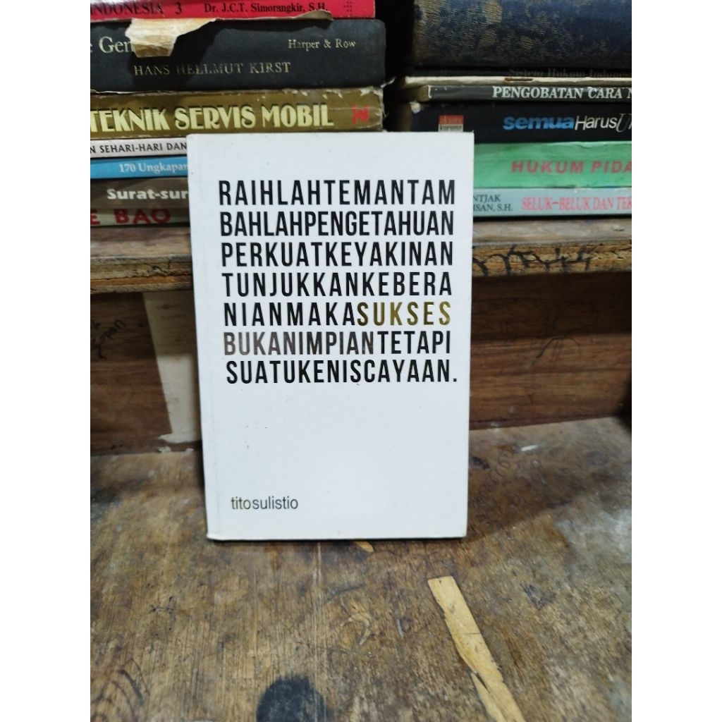 Raihlah Teman Tambah Pengetahuan Perkuat Keyakinan Tunjukkan Keberanian Maka Sukses Bukan Impian Tet