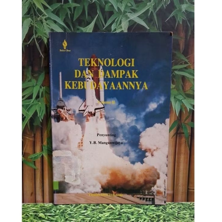 TEKNOLOGI DAN DAMPAK KEBUDAYAANNYA : Volume II -  Y.B. Mangunwijaya