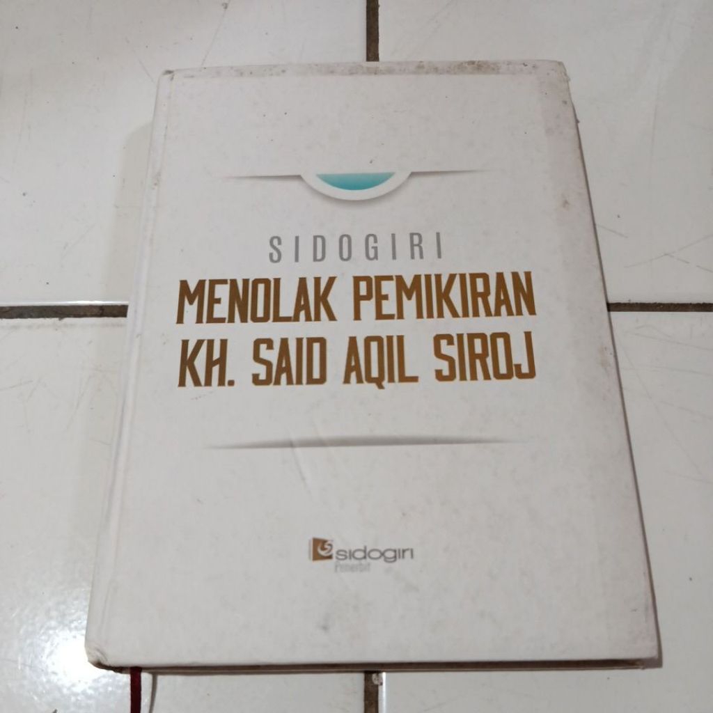 SIDOGIRI MENOLAK PEMIKIRAN KH SAID AQIL SIROJ